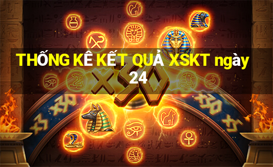 THỐNG KÊ KẾT QUẢ XSKT ngày 24