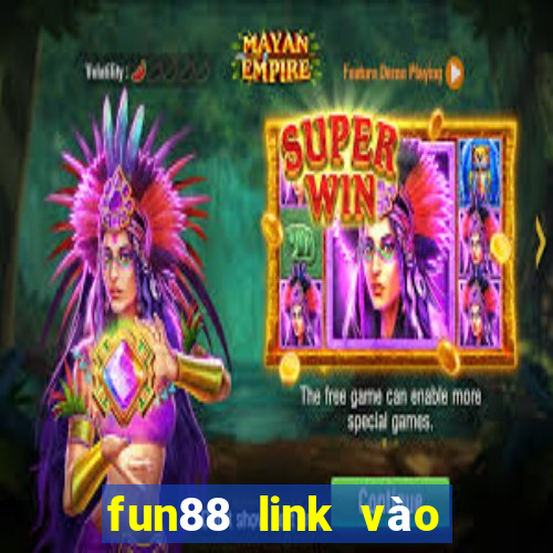 fun88 link vào chuẩn nhất