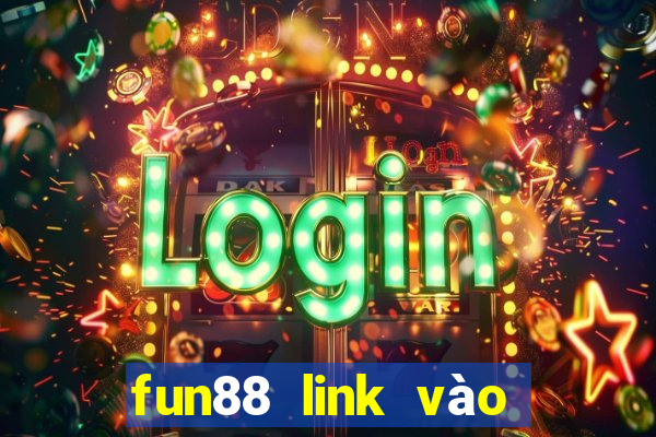 fun88 link vào chuẩn nhất