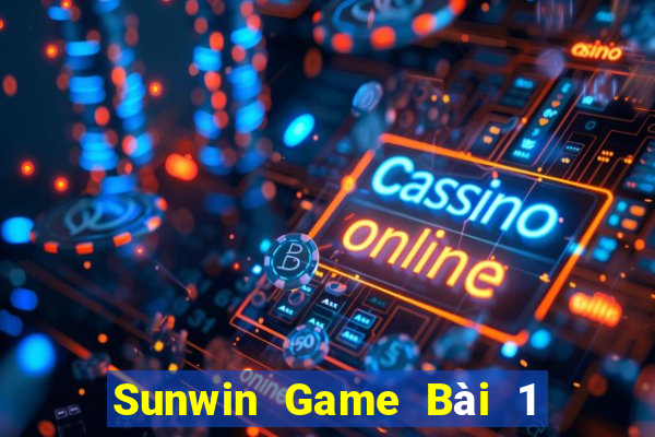 Sunwin Game Bài 1 Đổi 1