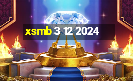 xsmb 3 12 2024