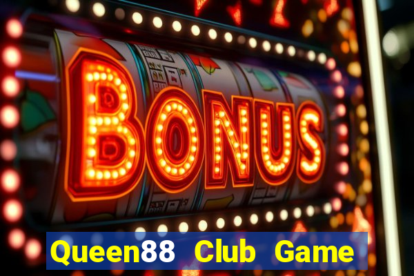 Queen88 Club Game Bài Trên Máy Tính