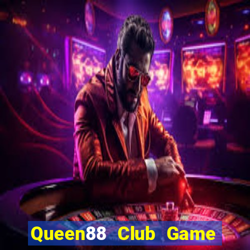 Queen88 Club Game Bài Trên Máy Tính