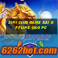 Zini Club Game Bài Offline Cho Pc