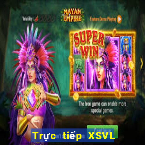 Trực tiếp XSVL ngày 18