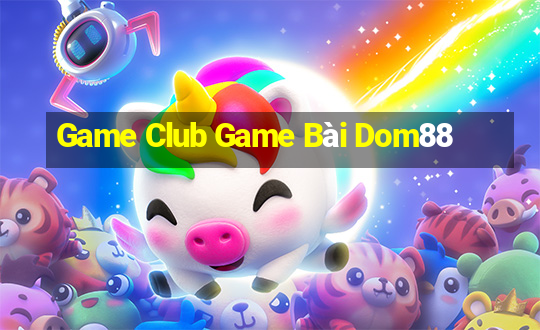 Game Club Game Bài Dom88