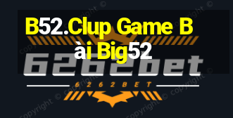 B52.Clup Game Bài Big52