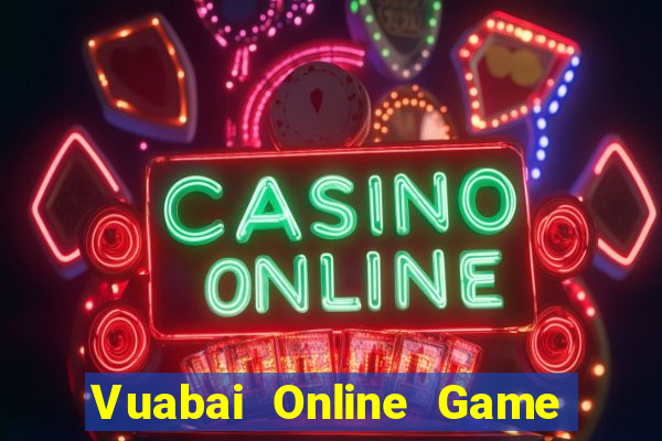 Vuabai Online Game Bài Online Hay