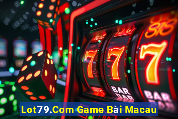 Lot79.Com Game Bài Macau