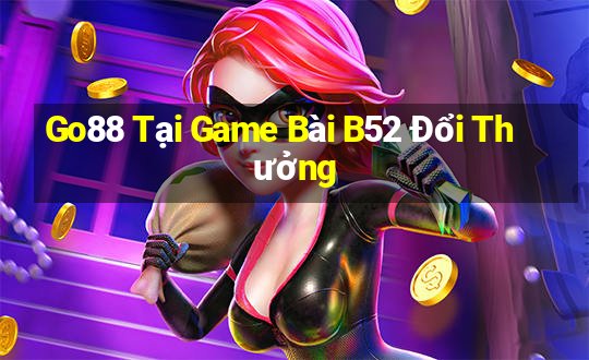 Go88 Tại Game Bài B52 Đổi Thưởng