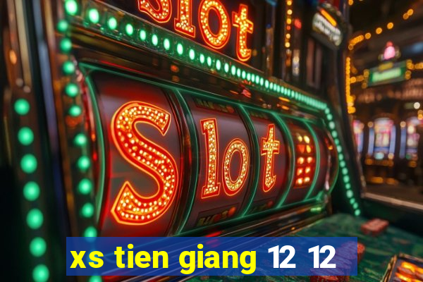 xs tien giang 12 12