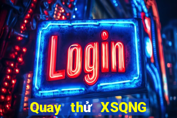 Quay thử XSQNG ngày 11