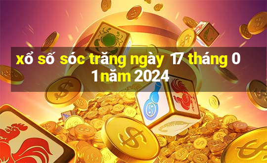 xổ số sóc trăng ngày 17 tháng 01 năm 2024