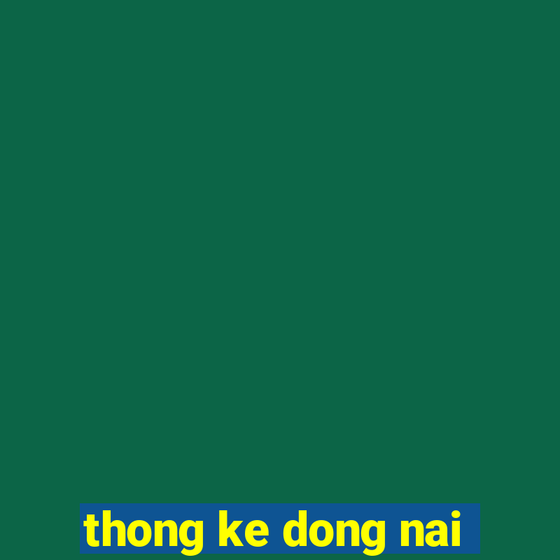 thong ke dong nai