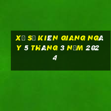 xổ số kiên giang ngày 5 tháng 3 năm 2024