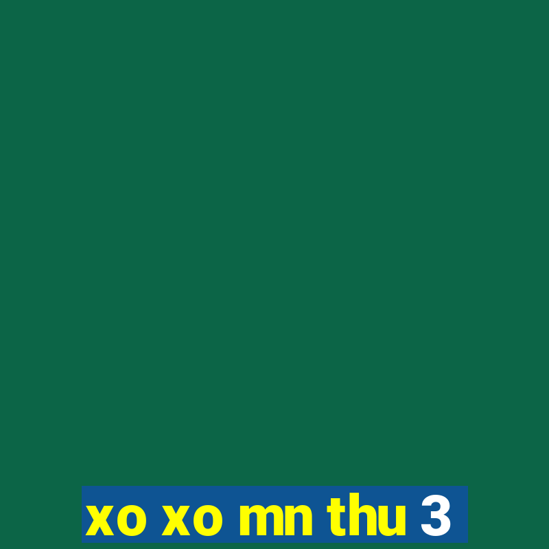 xo xo mn thu 3