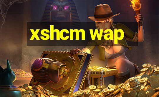 xshcm wap