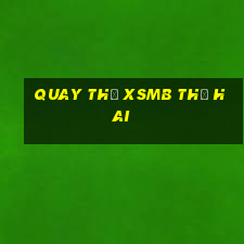 Quay thử XSMB thứ hai