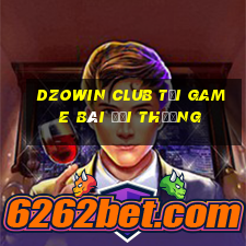 Dzowin Club Tải Game Bài Đổi Thưởng