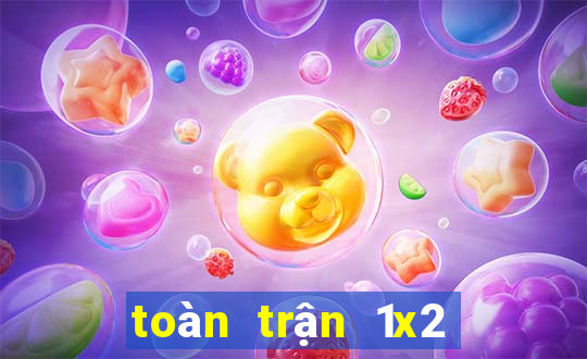 toàn trận 1x2 là gì