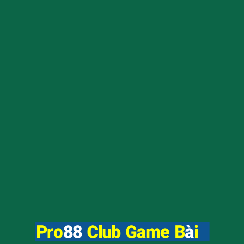 Pro88 Club Game Bài