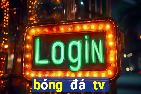 bóng đá tv trực tuyến