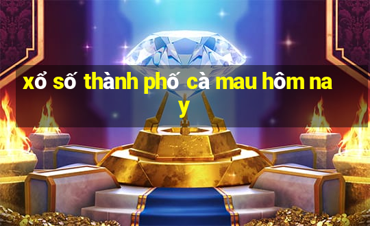 xổ số thành phố cà mau hôm nay