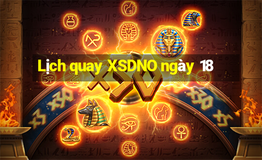 Lịch quay XSDNO ngày 18