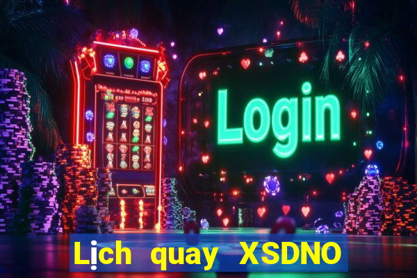 Lịch quay XSDNO ngày 18