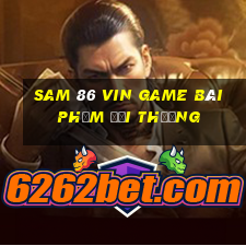 Sam 86 Vin Game Bài Phỏm Đổi Thưởng