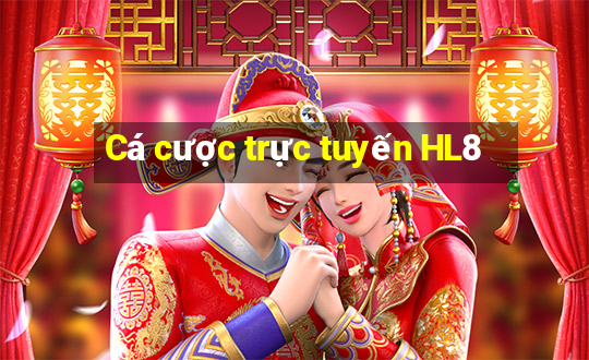 Cá cược trực tuyến HL8