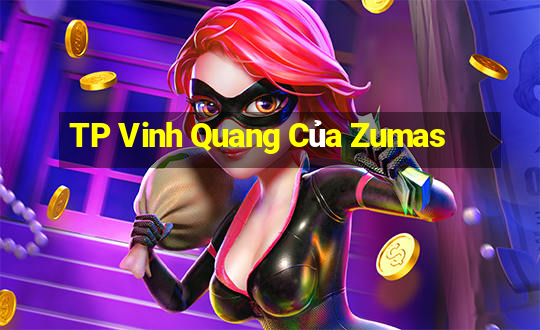 TP Vinh Quang Của Zumas