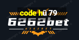 code hũ 79