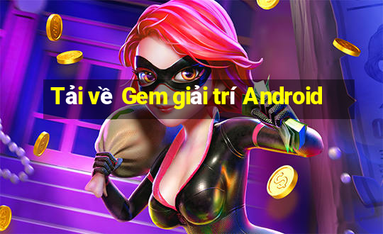 Tải về Gem giải trí Android