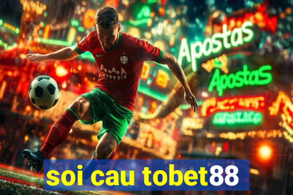 soi cau tobet88