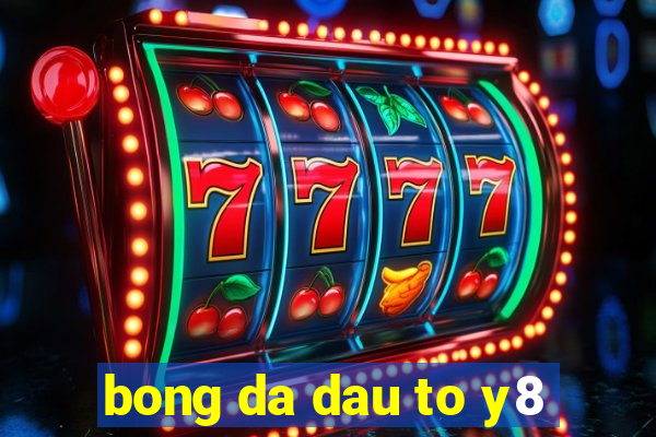 bong da dau to y8