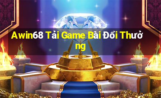 Awin68 Tải Game Bài Đổi Thưởng