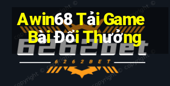 Awin68 Tải Game Bài Đổi Thưởng