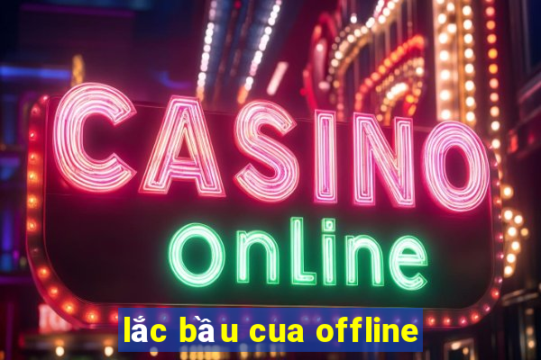 lắc bầu cua offline