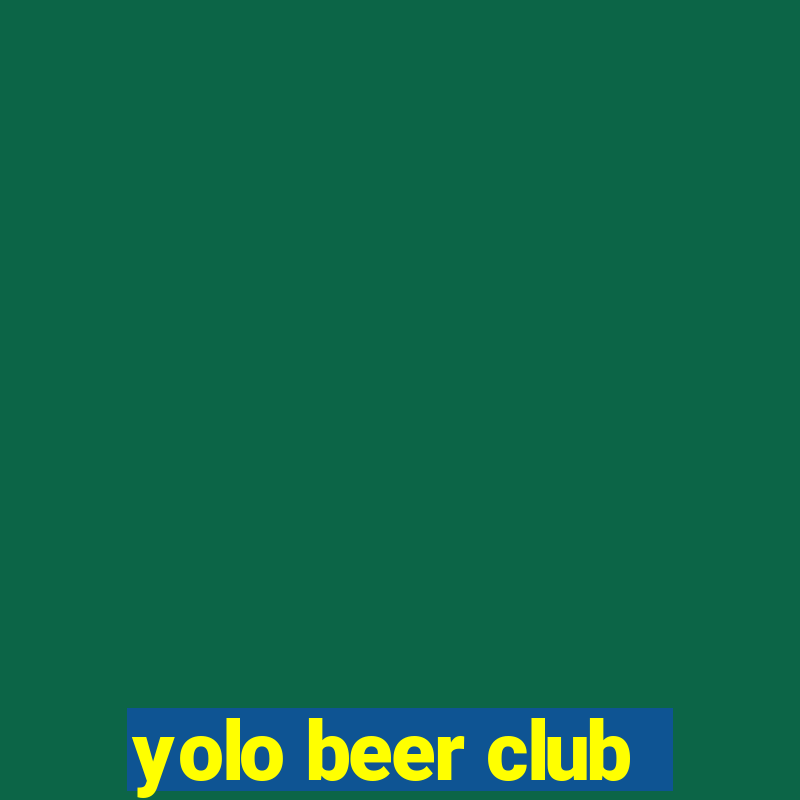 yolo beer club