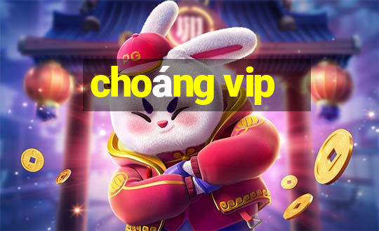 choáng vip