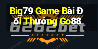 Big79 Game Bài Đổi Thưởng Go88