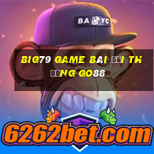 Big79 Game Bài Đổi Thưởng Go88