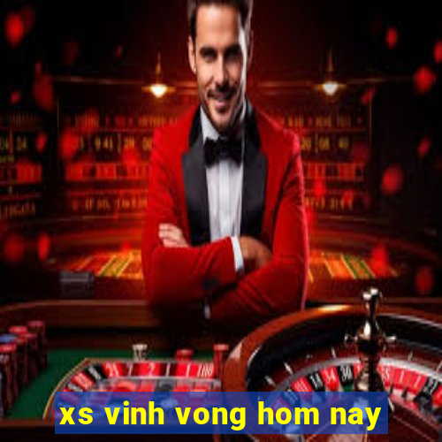 xs vinh vong hom nay