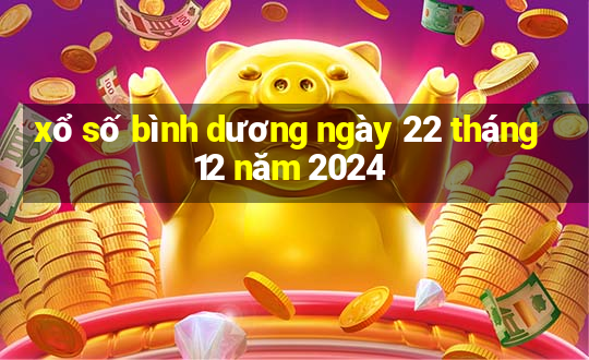 xổ số bình dương ngày 22 tháng 12 năm 2024