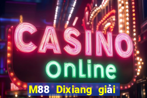 M88 Dixiang giải trí game bài