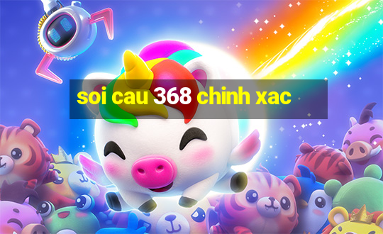 soi cau 368 chinh xac