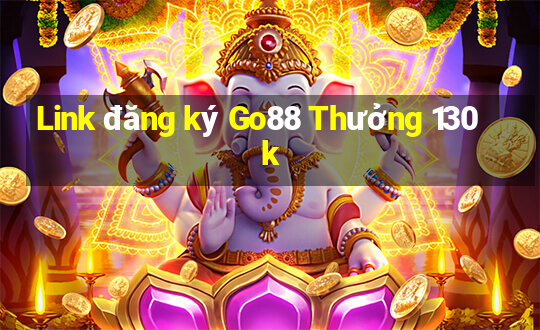 Link đăng ký Go88 Thưởng 130k