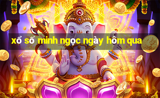 xổ số minh ngọc ngày hôm qua