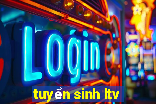 tuyển sinh ltv